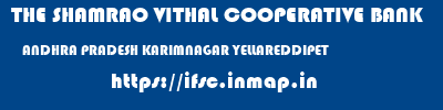 THE SHAMRAO VITHAL COOPERATIVE BANK  ANDHRA PRADESH KARIMNAGAR YELLAREDDIPET   ifsc code